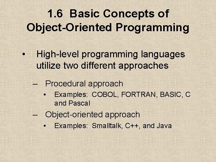 1. 6 Basic Concepts of Object-Oriented Programming • High-level programming languages utilize two different