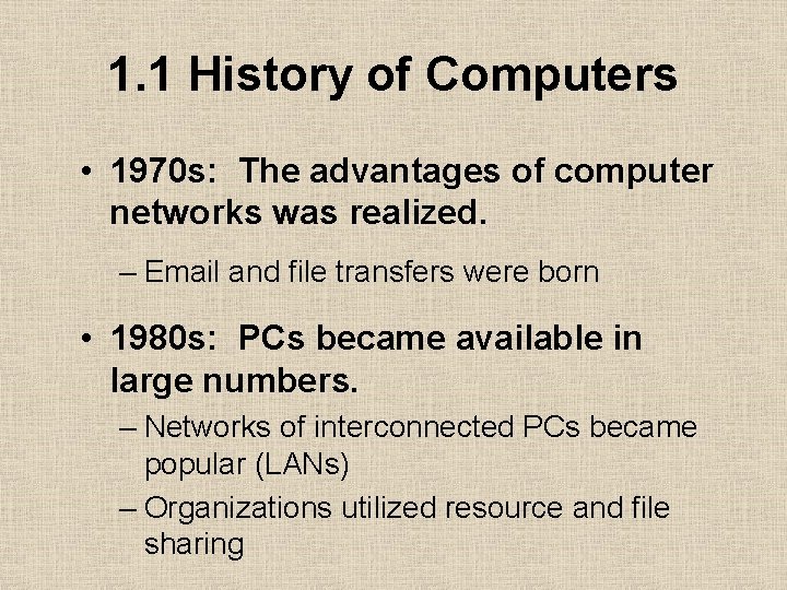 1. 1 History of Computers • 1970 s: The advantages of computer networks was