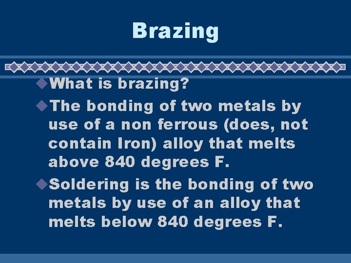 Brazing u. What is brazing? u. The bonding of two metals by use of