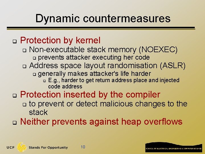 Dynamic countermeasures q Protection by kernel q Non-executable stack memory (NOEXEC) q q prevents