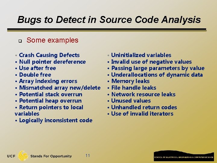 Bugs to Detect in Source Code Analysis q Some examples • Crash Causing Defects