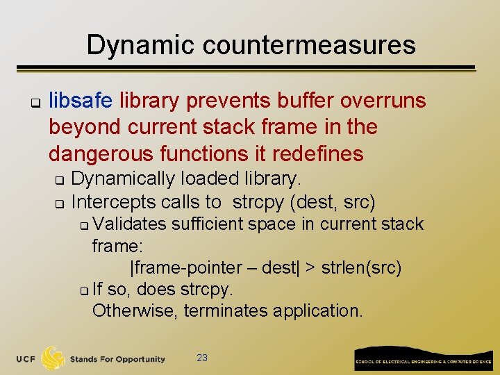 Dynamic countermeasures q libsafe library prevents buffer overruns beyond current stack frame in the