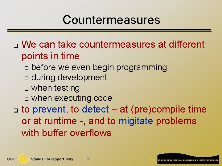 Countermeasures q We can take countermeasures at different points in time before we even