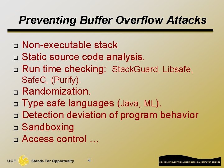 Preventing Buffer Overflow Attacks q q q Non-executable stack Static source code analysis. Run