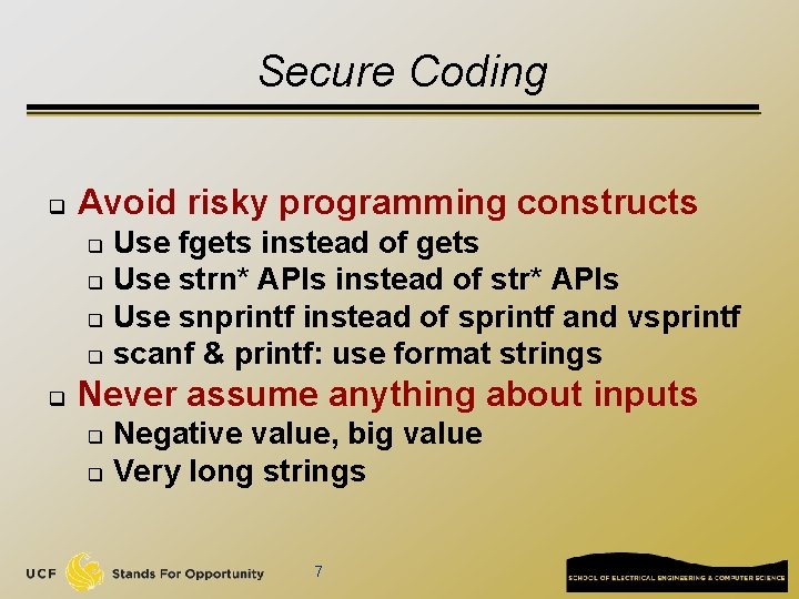 Secure Coding q Avoid risky programming constructs Use fgets instead of gets q Use