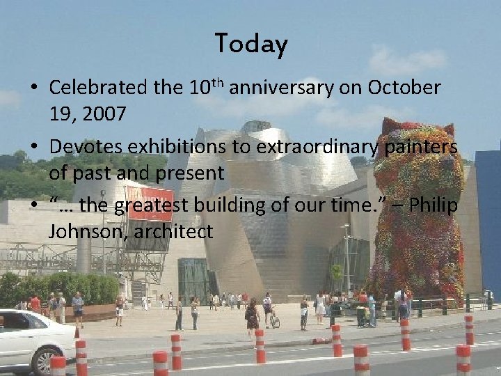 Today • Celebrated the 10 th anniversary on October 19, 2007 • Devotes exhibitions