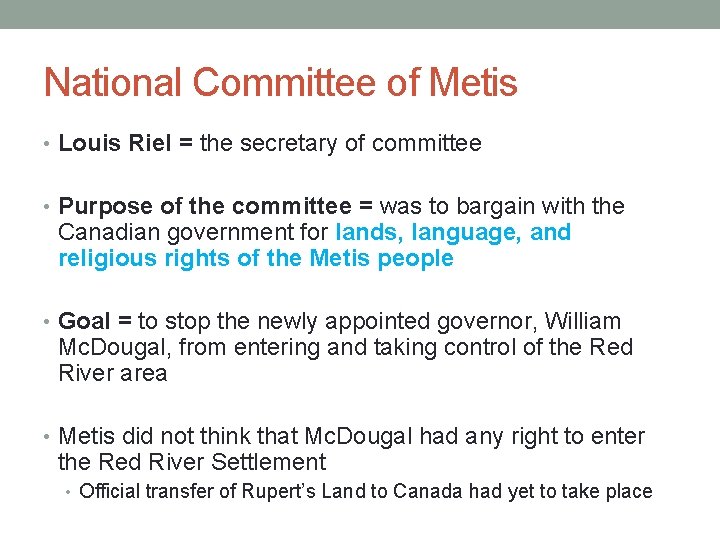National Committee of Metis • Louis Riel = the secretary of committee • Purpose