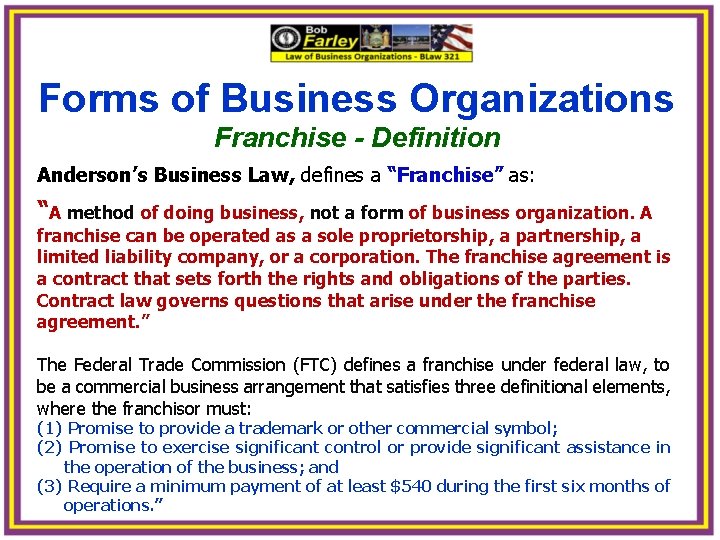 Forms of Business Organizations Franchise - Definition Anderson’s Business Law, defines a “Franchise” as: