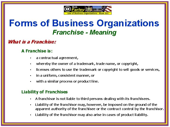 Forms of Business Organizations Franchise - Meaning What is a Franchise: A Franchise is: