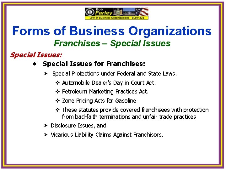 Forms of Business Organizations Franchises – Special Issues: • Special Issues for Franchises: Ø