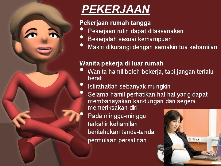 PEKERJAAN Pekerjaan rumah tangga Pekerjaan rutin dapat dilaksanakan Bekerjalah sesuai kemampuan Makin dikurangi dengan