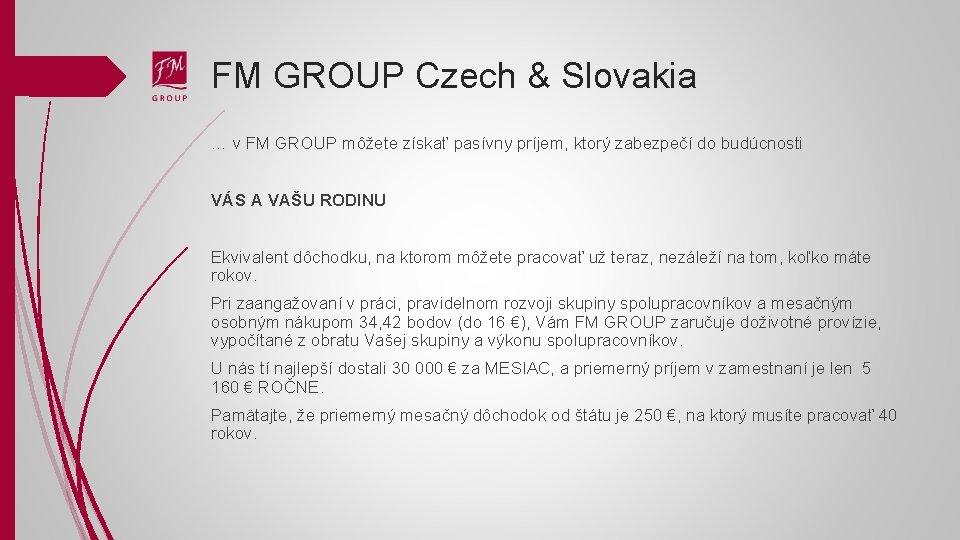 FM GROUP Czech & Slovakia … v FM GROUP môžete získať pasívny príjem, ktorý