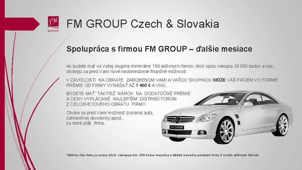 FM GROUP Czech & Slovakia Spolupráca s firmou FM GROUP – ďalšie mesiace Ak