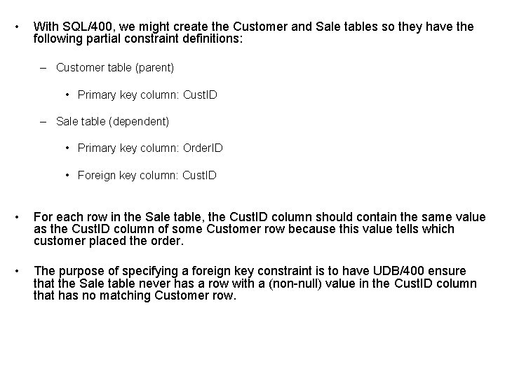  • With SQL/400, we might create the Customer and Sale tables so they