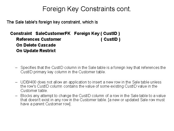 Foreign Key Constraints cont. The Sale table's foreign key constraint, which is Constraint Sale.