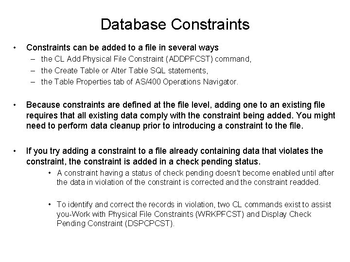 Database Constraints • Constraints can be added to a file in several ways –