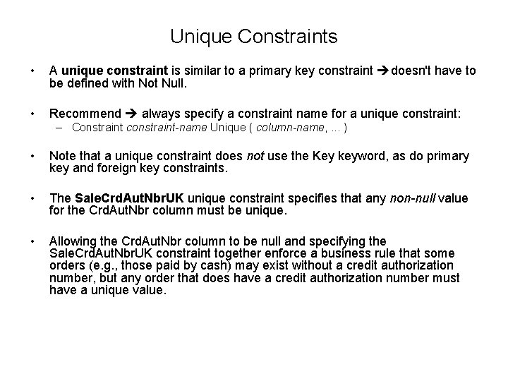 Unique Constraints • A unique constraint is similar to a primary key constraint doesn't