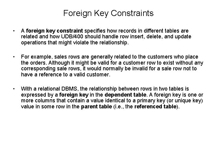 Foreign Key Constraints • A foreign key constraint specifies how records in different tables