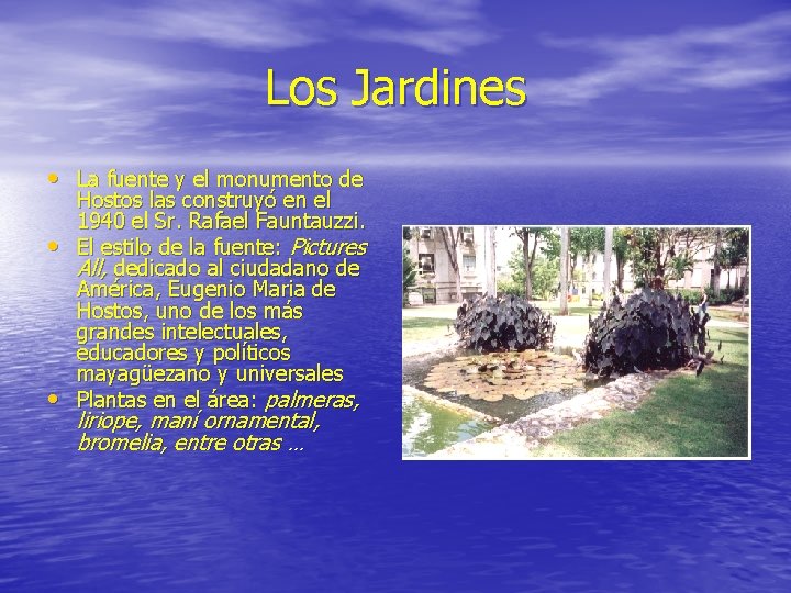 Los Jardines • La fuente y el monumento de • • Hostos las construyó