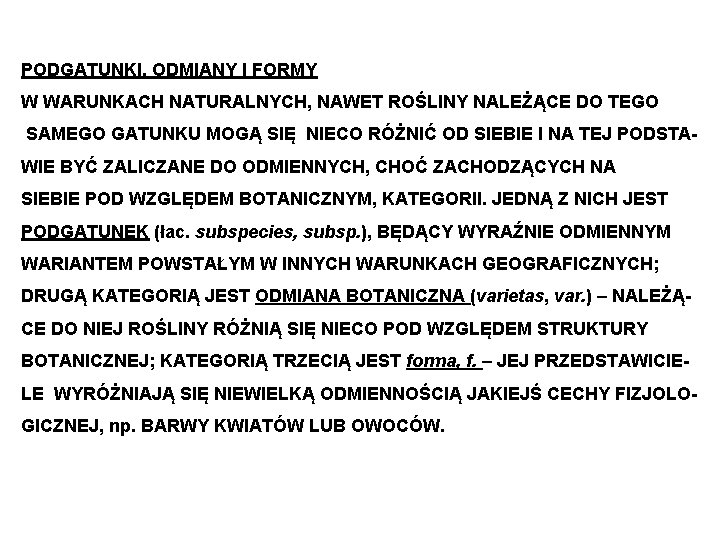 PODGATUNKI, ODMIANY I FORMY W WARUNKACH NATURALNYCH, NAWET ROŚLINY NALEŻĄCE DO TEGO SAMEGO GATUNKU