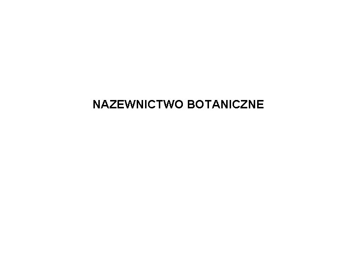 NAZEWNICTWO BOTANICZNE 