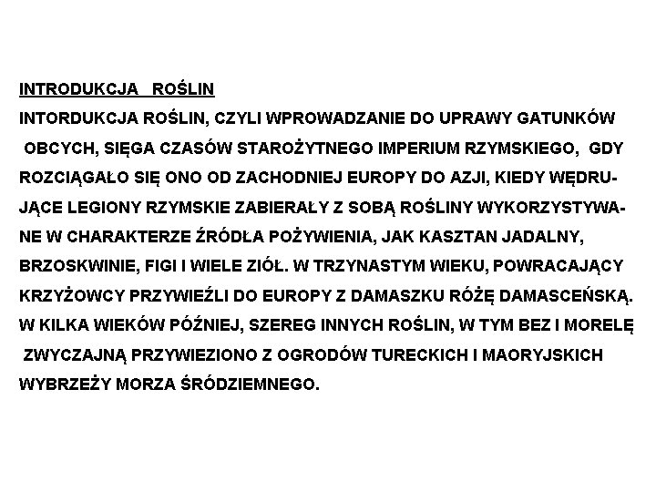 INTRODUKCJA ROŚLIN INTORDUKCJA ROŚLIN, CZYLI WPROWADZANIE DO UPRAWY GATUNKÓW OBCYCH, SIĘGA CZASÓW STAROŻYTNEGO IMPERIUM