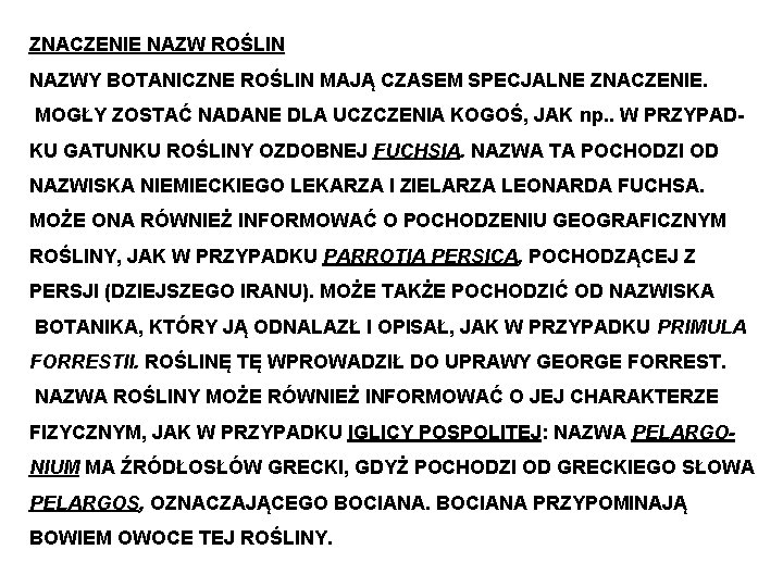 ZNACZENIE NAZW ROŚLIN NAZWY BOTANICZNE ROŚLIN MAJĄ CZASEM SPECJALNE ZNACZENIE. MOGŁY ZOSTAĆ NADANE DLA