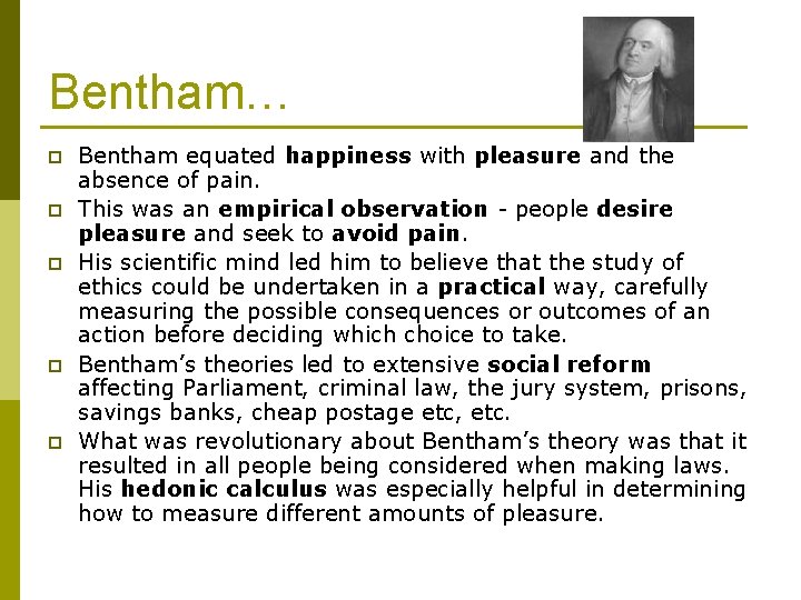 Bentham… p p p Bentham equated happiness with pleasure and the absence of pain.