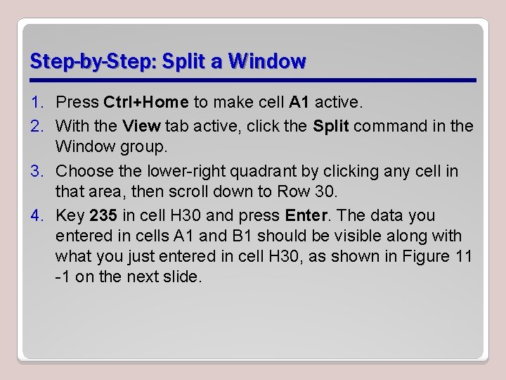 Step-by-Step: Split a Window 1. Press Ctrl+Home to make cell A 1 active. 2.