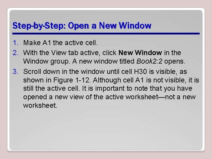 Step-by-Step: Open a New Window 1. Make A 1 the active cell. 2. With