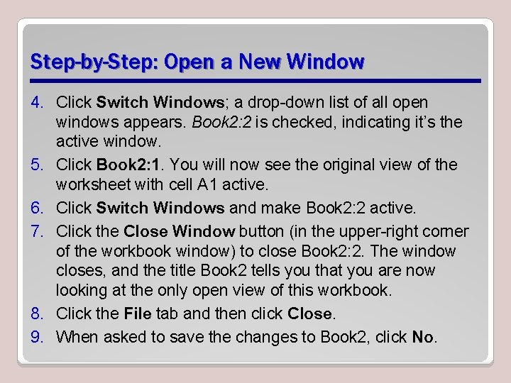 Step-by-Step: Open a New Window 4. Click Switch Windows; a drop-down list of all