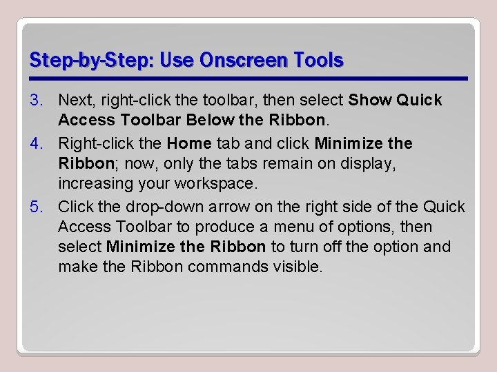 Step-by-Step: Use Onscreen Tools 3. Next, right-click the toolbar, then select Show Quick Access