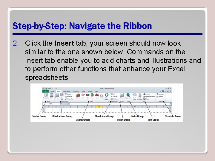 Step-by-Step: Navigate the Ribbon 2. Click the Insert tab; your screen should now look