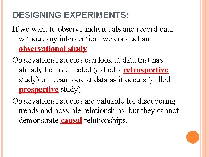 DESIGNING EXPERIMENTS: If we want to observe individuals and record data without any intervention,