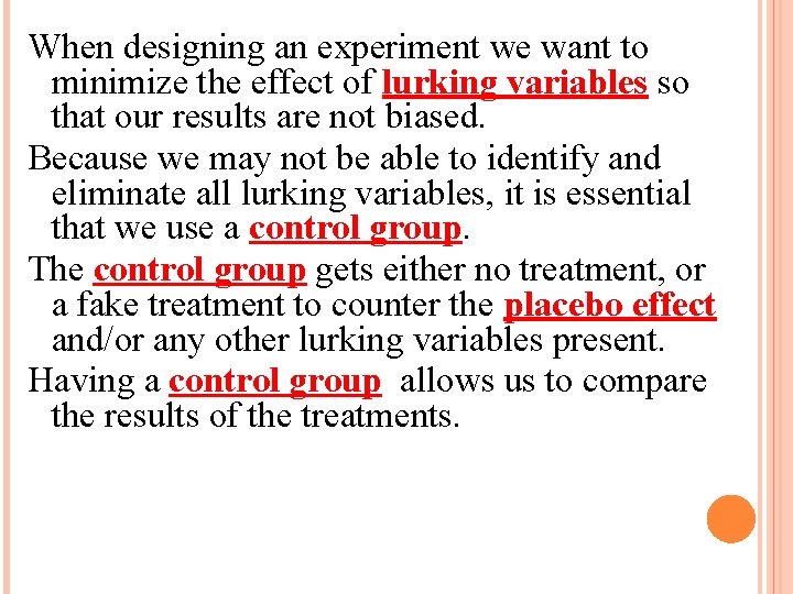 When designing an experiment we want to minimize the effect of lurking variables so