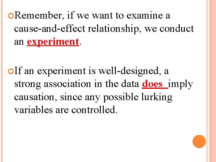  Remember, if we want to examine a cause-and-effect relationship, we conduct an experiment.