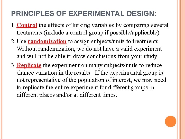 PRINCIPLES OF EXPERIMENTAL DESIGN: 1. Control the effects of lurking variables by comparing several