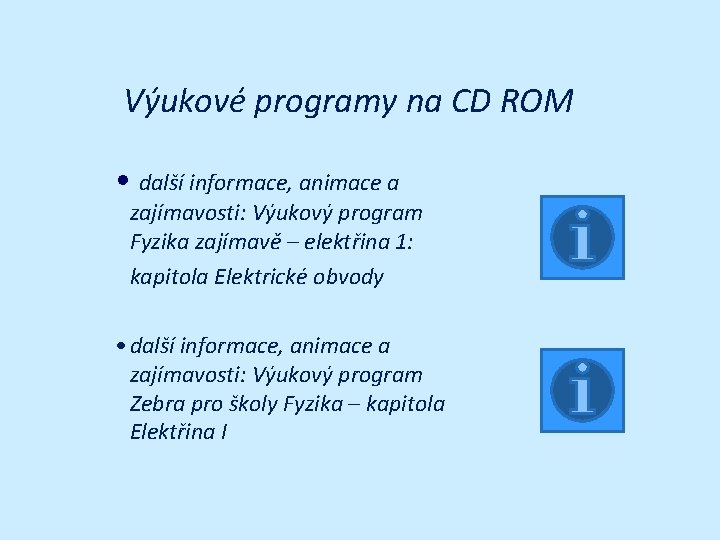 Výukové programy na CD ROM • další informace, animace a zajímavosti: Výukový program Fyzika