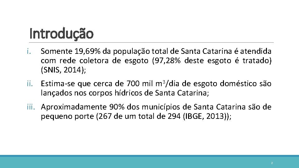 Introdução i. Somente 19, 69% da população total de Santa Catarina é atendida com