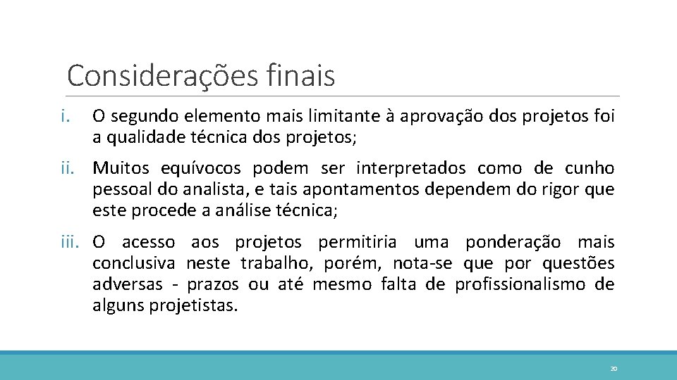 Considerações finais i. O segundo elemento mais limitante à aprovação dos projetos foi a