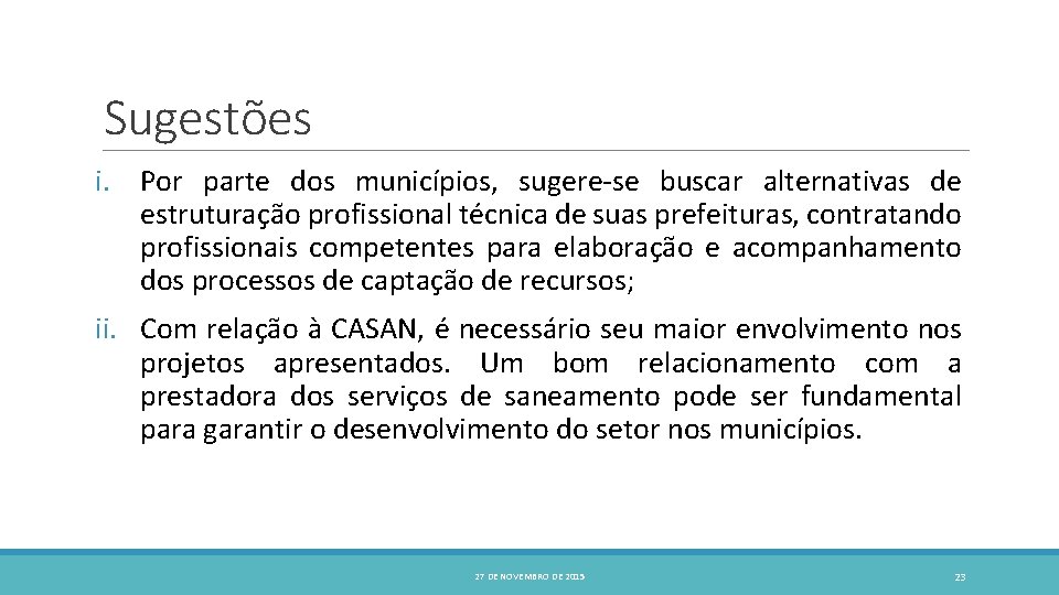 Sugestões i. Por parte dos municípios, sugere-se buscar alternativas de estruturação profissional técnica de