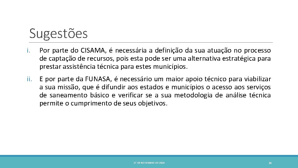 Sugestões i. Por parte do CISAMA, é necessária a definição da sua atuação no