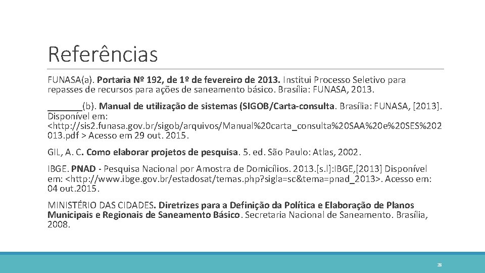 Referências FUNASA(a). Portaria Nº 192, de 1º de fevereiro de 2013. Institui Processo Seletivo