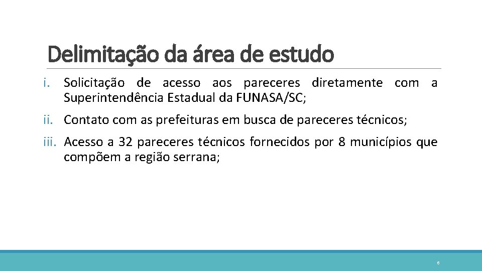 Delimitação da área de estudo i. Solicitação de acesso aos pareceres diretamente com a