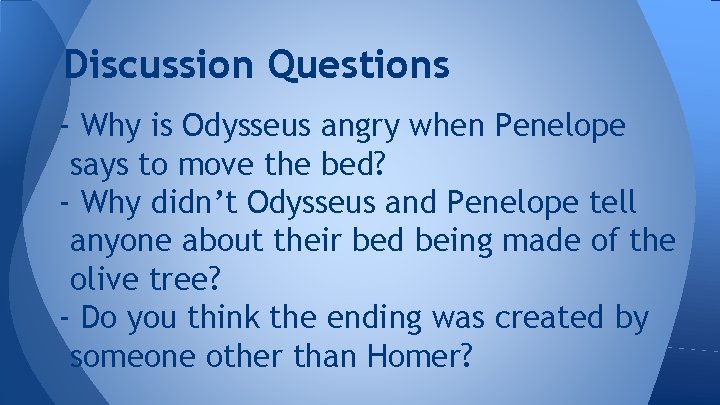 Discussion Questions - Why is Odysseus angry when Penelope says to move the bed?