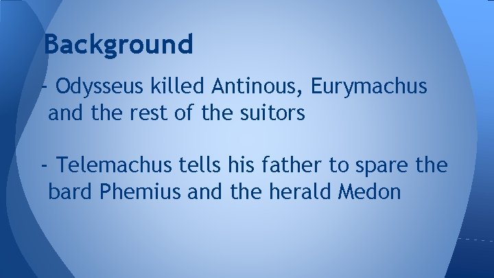 Background - Odysseus killed Antinous, Eurymachus and the rest of the suitors - Telemachus