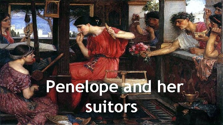 Penelope and her suitors 