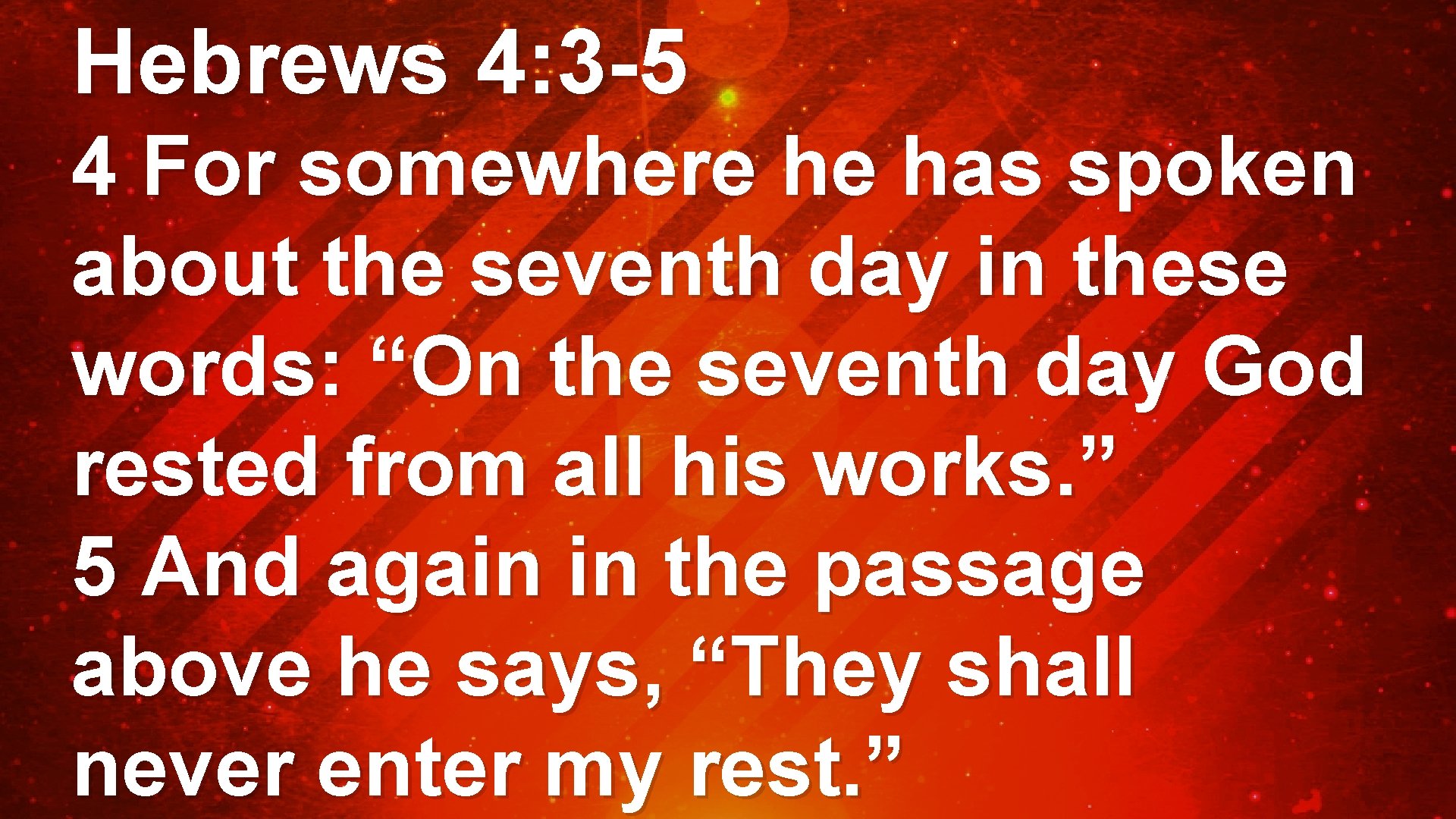 Hebrews 4: 3 -5 4 For somewhere he has spoken about the seventh day