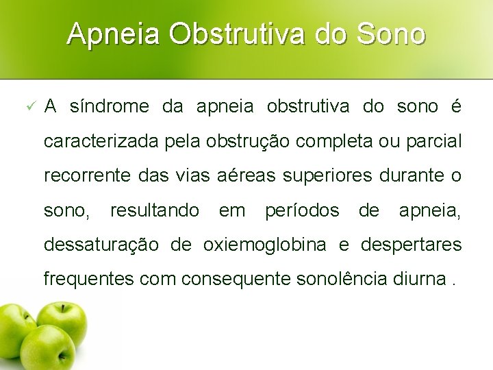 Apneia Obstrutiva do Sono ü A síndrome da apneia obstrutiva do sono é caracterizada