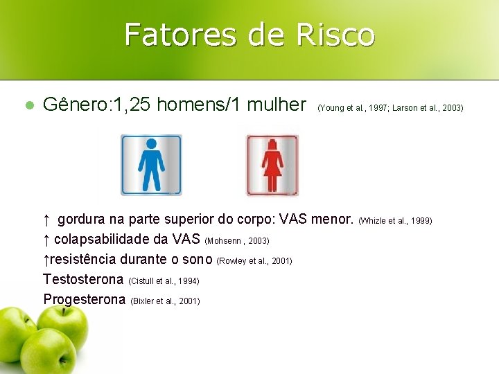 Fatores de Risco l Gênero: 1, 25 homens/1 mulher (Young et al. , 1997;